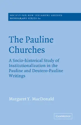 Bisericile pauline: Un studiu socio-istoric al instituționalizării în scrierile pauline și deutrero-pauliniene - The Pauline Churches: A Socio-Historical Study of Institutionalization in the Pauline and Deutrero-Pauline Writings