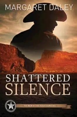Tăcere sfărâmată: The Men of the Texas Rangers - Cartea 2 - Shattered Silence: The Men of the Texas Rangers - Book 2