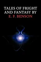 Povești de groază și fantezie de E. F. Benson - Tales of Fright and Fantasy by E. F. Benson