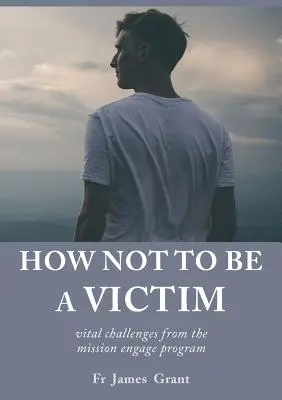 Cum să nu fii o victimă: provocări vitale din programul mission engage - How Not to be a Victim: vital challenges from the mission engage program