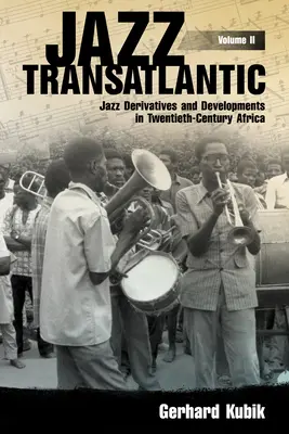 Jazz Transatlantic, volumul II: Derivate și evoluții ale jazzului în Africa secolului XX - Jazz Transatlantic, Volume II: Jazz Derivatives and Developments in Twentieth-Century Africa