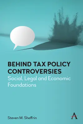 Behind Tax Policy Controversies: Fundamente sociale, juridice și economice - Behind Tax Policy Controversies: Social, Legal and Economic Foundations