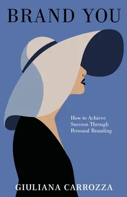 Brand You: Cum să obțineți succesul prin brandingul personal - Brand You: How to Achieve Success through Personal Branding