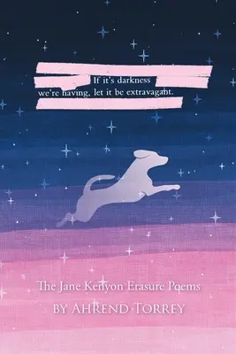 Dacă avem parte de întuneric, să fie extravagant: Poemele de ștergere ale lui Jane Kenyon - If it's darkness we're having, let it be extravagant: The Jane Kenyon Erasure Poems