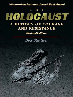 Holocaustul: O istorie a curajului și a rezistenței - The Holocaust: A History of Courage and Resistance