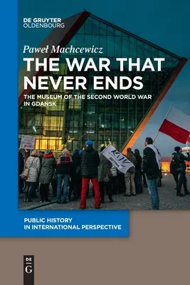 Războiul care nu se termină niciodată: Muzeul celui de-al Doilea Război Mondial din Gdańsk - The War That Never Ends: The Museum of the Second World War in Gdańsk
