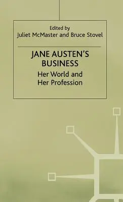 Afacerile lui Jane Austen: Lumea ei și profesia ei - Jane Austen's Business: Her World and Her Profession