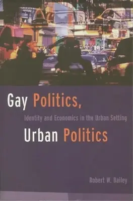 Gay Politics, Urban Politics: Identitate și economie în mediul urban - Gay Politics, Urban Politics: Identity and Economics in the Urban Setting