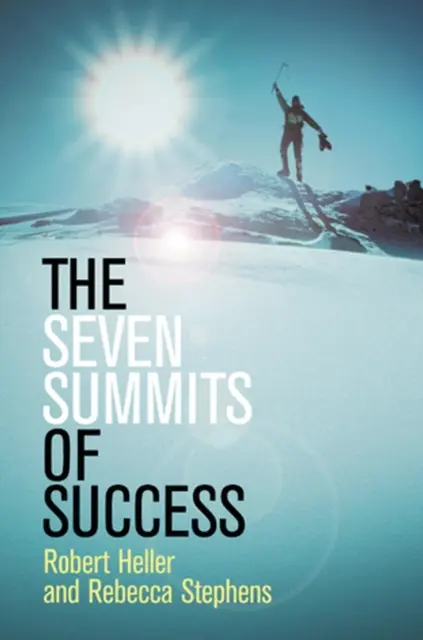 Șapte vârfuri ale succesului (Heller Robert (Heller Arts Limited UK)) - Seven Summits of Success (Heller Robert (Heller Arts Limited UK))