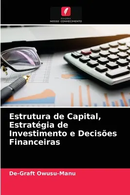Structura capitalului, strategia de investiții și deciziile financiare - Estrutura de Capital, Estratgia de Investimento e Decises Financeiras