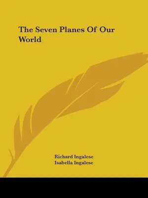 Cele șapte planuri ale lumii noastre - The Seven Planes Of Our World