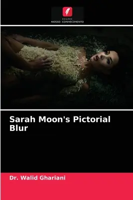 Flou pictural al lui Sarah Moon - Sarah Moon's Pictorial Blur