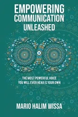 Comunicarea împuternicitoare dezlănțuită - Empowering Communication Unleashed