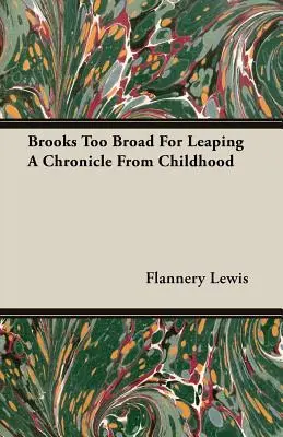 Brooks Too Broad For Leaping O cronică din copilărie - Brooks Too Broad For Leaping A Chronicle From Childhood