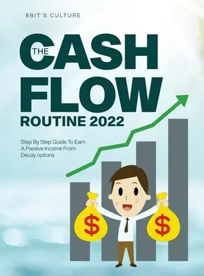 The Cashflow Routine 2022: Ghid pas cu pas pentru a câștiga un venit pasiv din opțiuni de decădere - The Cashflow Routine 2022: Step By Step Guide To Earn A Passive Income From Decay options