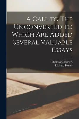 A Call to The Unconverted la care se adaugă câteva eseuri valoroase - A Call to The Unconverted to Which are Added Several Valuable Essays