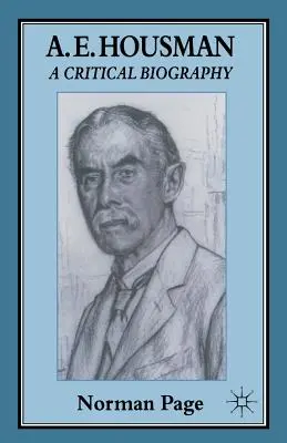 A. E. Housman: O biografie critică - A. E. Housman: A Critical Biography