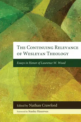 Relevanța continuă a teologiei wesleyene - The Continuing Relevance of Wesleyan Theology