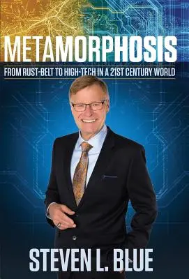Metamorfoză: From Rust-belt To High-tech In A 21st Century World (De la centura de rugină la înaltă tehnologie în lumea secolului XXI) - Metamorphosis: From Rust-belt To High-tech In A 21st Century World