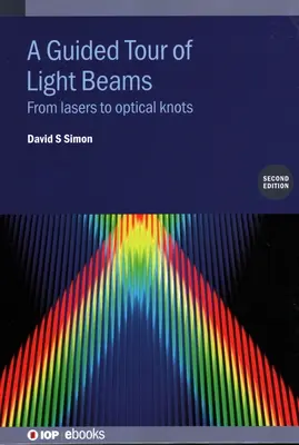 Un tur ghidat al fasciculelor de lumină: De la lasere la noduri optice - A Guided Tour of Light Beams: From lasers to optical knots
