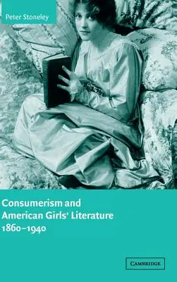 Consumerismul și literatura americană pentru fete, 1860-1940 - Consumerism and American Girls' Literature, 1860-1940