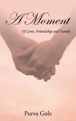 O clipă: Despre dragoste, prietenie și familie - A Moment: Of Love, Friendship and Family