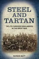 Steel and Tartan - Al 4-lea Cameron Highlanders în Marele Război - Steel and Tartan - The 4th Cameron Highlanders in the Great War