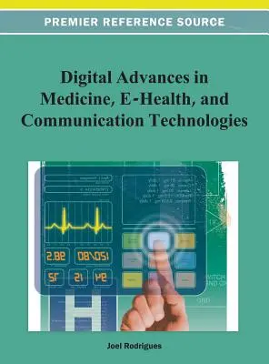 Avansuri digitale în medicină, e-sănătate și tehnologii de comunicare - Digital Advancements in Medicine, E-Health, and Communication Technologies