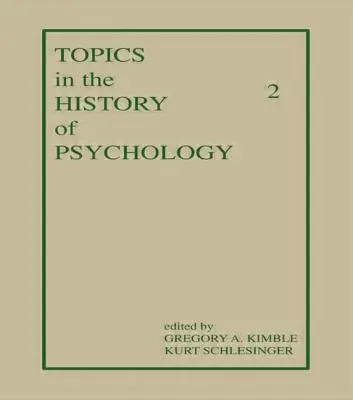 Topics in the History of Psychology (Subiecte din istoria psihologiei): Volumul II - Topics in the History of Psychology: Volume II