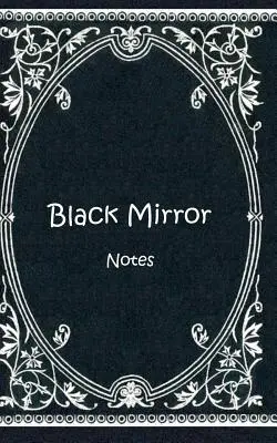 Oglinda neagră (notebook): Notebook, Notebook, Vintage, Old Fashion, Classic, Noble, Design, Jurnal, Jurnal, Note, Carte cadou - Black Mirror (Notizbuch): Notizbuch, Notebook, Vintage, Old Fashion, Klassiker, Edel, Design, Einschreibbuch, Tagebuch, Diary, Notes, Geschenkbu