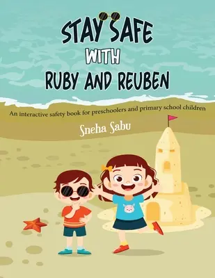 Stai în siguranță cu Ruby și Reuben: O carte interactivă despre siguranță pentru preșcolari și copii de școală primară - Stay Safe with Ruby and Reuben: An Interactive Safety Book for Preschoolers and Primary School Children