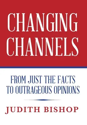 Schimbarea canalelor: De la simple fapte la opinii scandaloase - Changing Channels: From Just The Facts To Outrageous Opinions