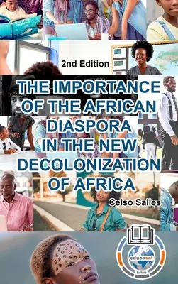 IMPORTANȚA DIASPORA AFRICANĂ ÎN NOUA DECOLONIZARE A AFRICII - Celso Salles - Ediția a 2-a: Colecția Africa - THE IMPORTANCE OF THE AFRICAN DIASPORA IN THE NEW DECOLONIZATION OF AFRICA - Celso Salles - 2nd Edition: Africa Collection