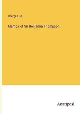 Memoriile lui Sir Benjamin Thompson - Memoir of Sir Benjamin Thompson