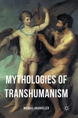 Mitologiile transhumanismului - Mythologies of Transhumanism