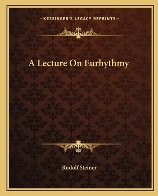 O prelegere despre euritmie - A Lecture On Eurhythmy