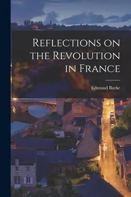 Reflecții asupra revoluției din Franța - Reflections on the Revolution in France