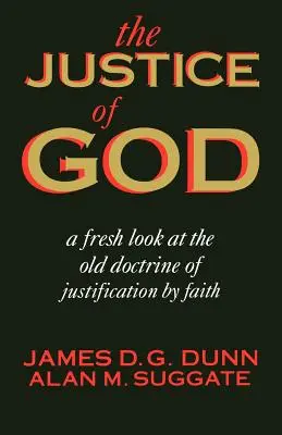 Dreptatea lui Dumnezeu: O privire nouă asupra doctrinei vechi a justificării prin credință - The Justice of God: A Fresh Look at the Old Doctrine of Justification by Faith