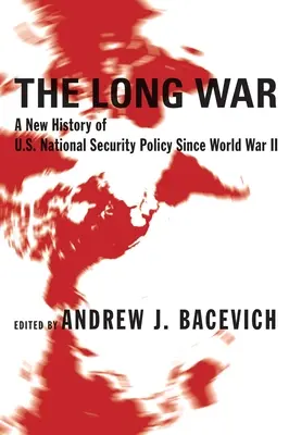 Războiul lung: O nouă istorie a politicii de securitate națională a SUA de la al doilea război mondial - The Long War: A New History of U.S. National Security Policy Since World War II