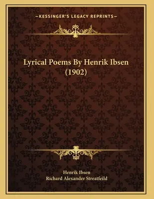 Poeme lirice de Henrik Ibsen (1902) - Lyrical Poems By Henrik Ibsen (1902)
