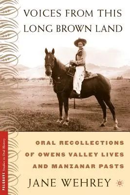 Voci din acest lung pământ maro: Amintiri orale ale vieții din Valea Owens și ale trecutului de la Manzanar - Voices from This Long Brown Land: Oral Recollections of Owens Valley Lives and Manzanar Pasts