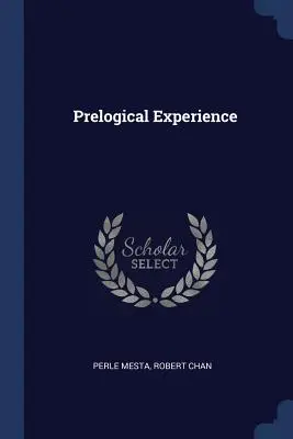 Experiența prelogică - Prelogical Experience