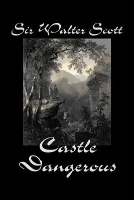 Castle Dangerous de Sir Walter Scott, Ficțiune, Istoric, Literar, Clasici - Castle Dangerous by Sir Walter Scott, Fiction, Historical, Literary, Classics