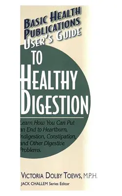 Ghidul utilizatorului pentru o digestie sănătoasă - User's Guide to Healthy Digestion