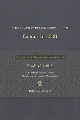 The Preacher's Hebrew Companion to Exodus 1:1--15:21: A Selective Commentary for Meditation and Sermon Preparation