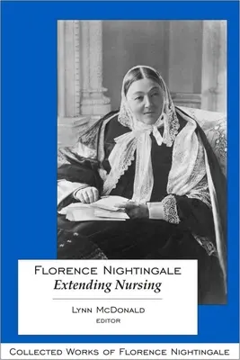 Florence Nightingale: Extinderea asistenței medicale - Florence Nightingale: Extending Nursing