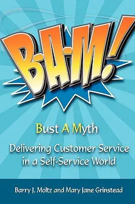 Bam! Furnizarea de servicii pentru clienți într-o lume a autoservirii - Bam!: Delivering Customer Service in a Self-Service World