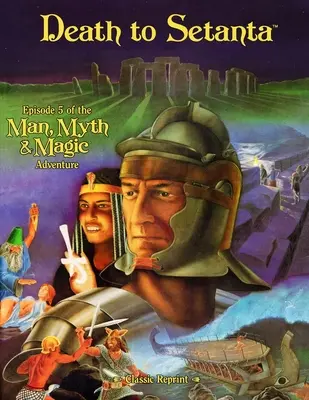 Moartea lui Setanta (retipărire clasică): Episodul 5 al aventurii Man, Myth & Magic - Death to Setanta (Classic Reprint): Episode 5 of the Man, Myth & Magic Adventure