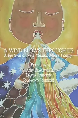 Un vânt suflă prin noi: Un festival de poezie bărbătească din New Mexico - A Wind Blows Through Us: A Festival of New Mexico Men's Poetry