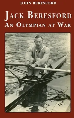 Jack Beresford: un olimpic la război - Jack Beresford: an Olympian at War
